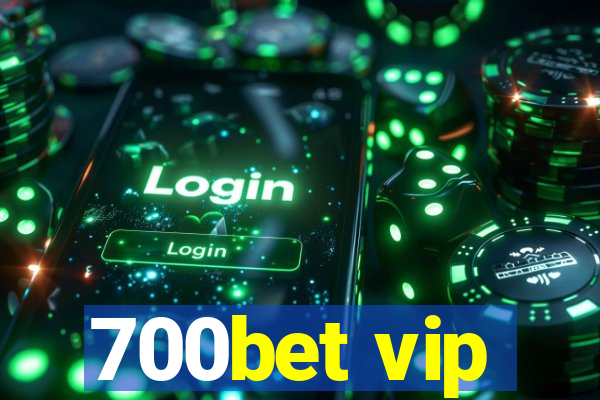 700bet vip